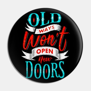 Old Ways Won't Open New Doors - Typography Inspirational Quote Design Great For Any Occasion Pin