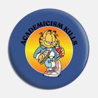 ACADEMICISM KILLS Pin