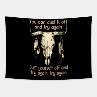 You Can Dust It Off And Try Again Dust Yourself Off And Try Again, Try Again Love Music Bull-Skull Tapestry