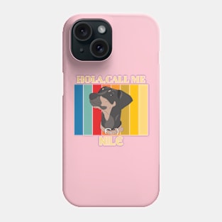 Hola,call me Nile Dog Named T-Shirt Phone Case