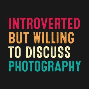 Introverted But Willing To Discuss Photography Retro Vintage T-Shirt