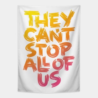 They Can't Stop All of Us Tapestry