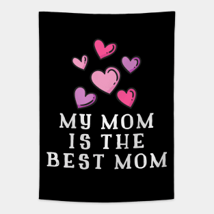 My Mom Is The Best Mom Tapestry