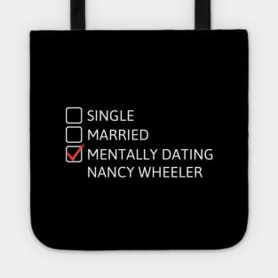 Mentally Dating Nancy Wheeler - Stranger Things Tote