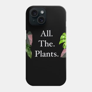 Give me all the plants! Phone Case