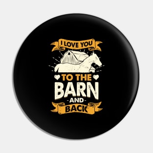 I Love You To The Barn And Back Pin