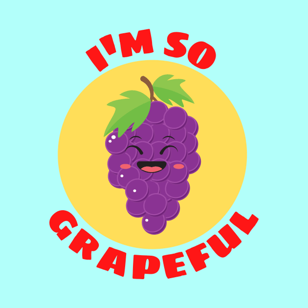 I'm So Grapeful | Grape Pun by Allthingspunny