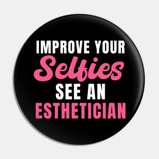 Improve Your Selfies See an Esthetician Pin