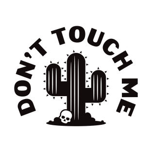 Don't Touch Me (Black) T-Shirt