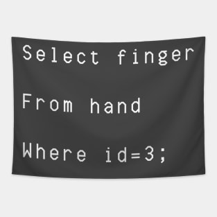 Select Finger From Hand Where id is three Tapestry