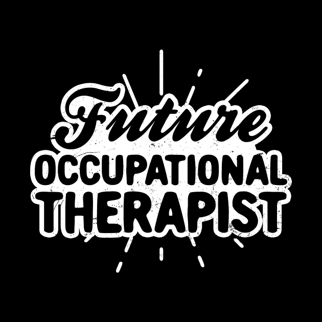 Occupational Therapist Shirt | Future Gift by Gawkclothing