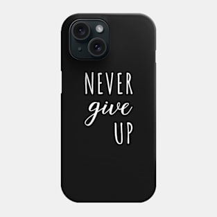 NEVER Give UP White Typography Phone Case