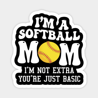 I'm A Softball Mom I'm Not Extra You're Just Basic Messy Bun Magnet