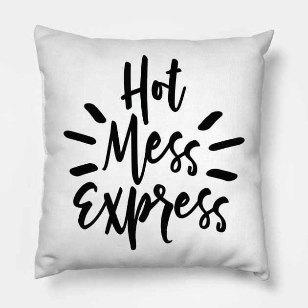 Hot Mess Express Pillow by shemazingdesigns