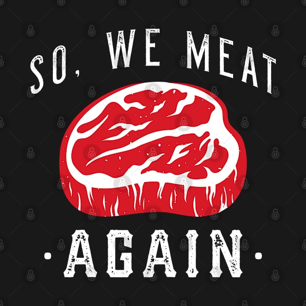 So We Meat Again by Cherrific