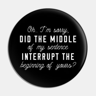 Middle Of My Sentence Pin