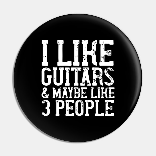 I LIKE GUITARS & MAYBE LIKE 3 PEOPLE Funny Gift Pin by ThanhNga