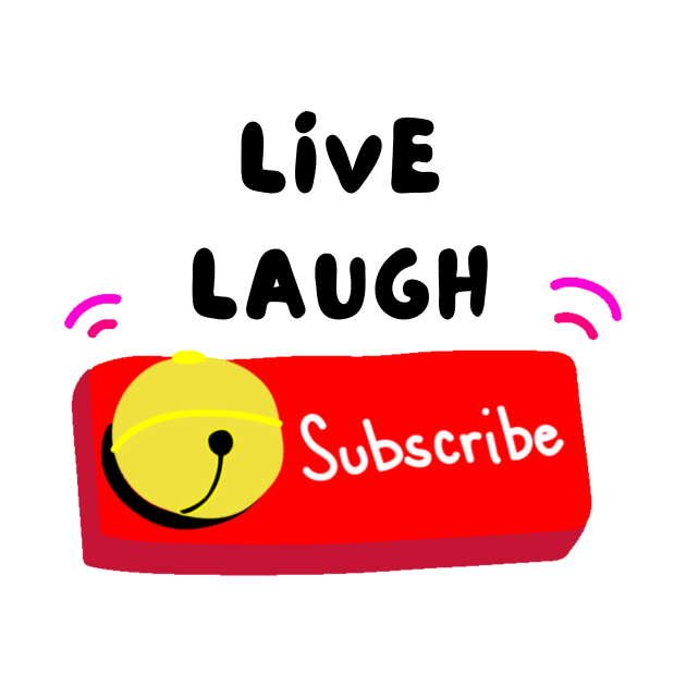 Live laugh subscribe by IOANNISSKEVAS