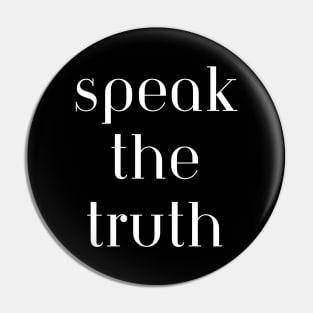 Speak the truth Pin