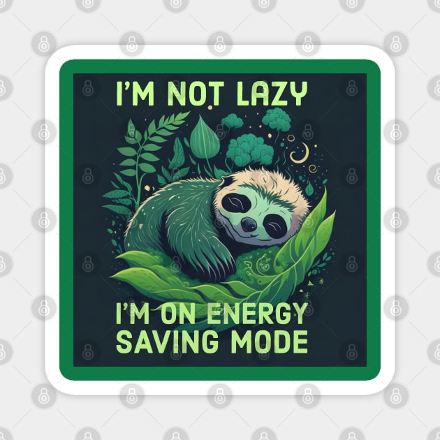 I'm Not Lazy, I'm On Energy Saving Mode Magnet by Apparels2022