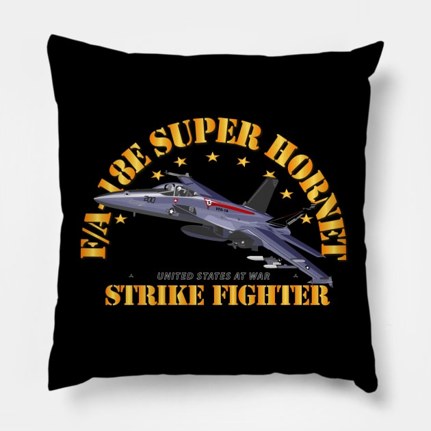 FA-18E Super Hornet - Strike Fighter Pillow by twix123844