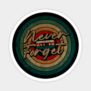 Never Forget  Vhs-  Vintage Circle kaset Magnet