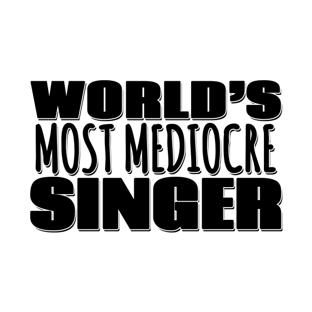 World's Most Mediocre Singer by Mookle