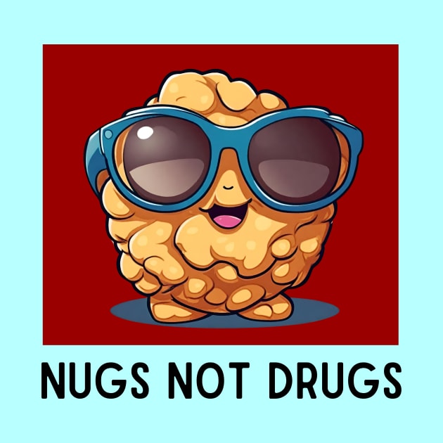 Nugs Not Drugs | Nugget Pun by Allthingspunny