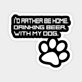 Id Rather be Drinking Beer at Home With my Dog Magnet