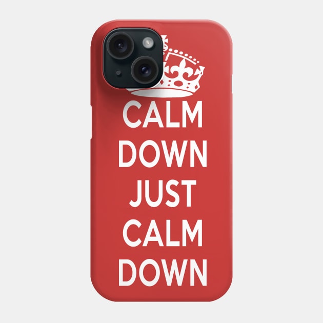 Calm Down Just Calm Down Phone Case by AlternativePunk
