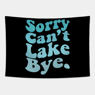 Sorry Can't Lake Bye Summer Vacation Tapestry