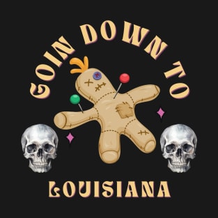 Goin Down to Louisiana (Skull Version) T-Shirt