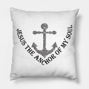 JESUS THE ANCHOR OF MY SOUL Pillow