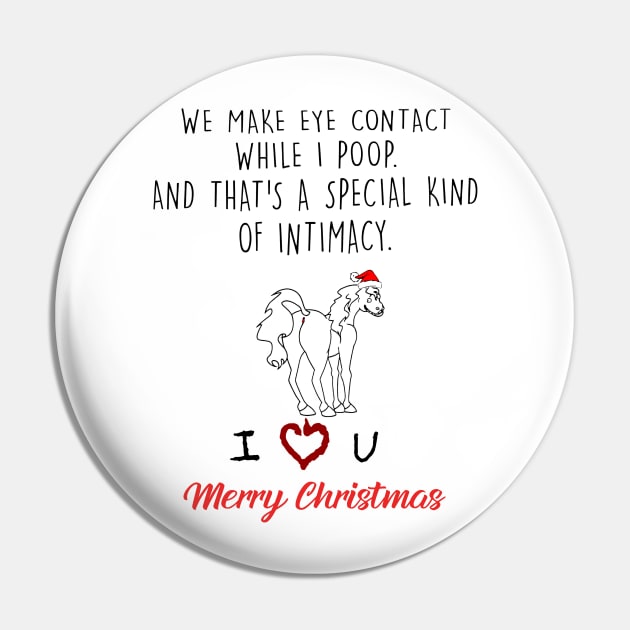 Funny Horse We Make Eye Contact While I Poop Christmas Pin by Vladis