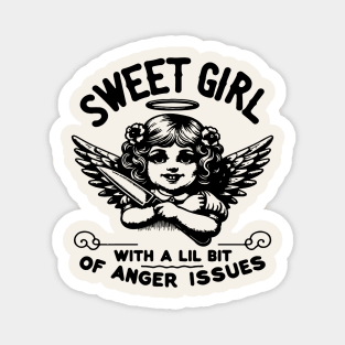 Sweet Girl With A Lil Bit Of Anger Issues Magnet