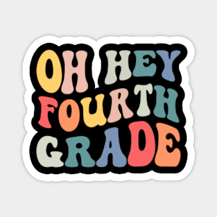 Oh Hey Fourth Grade Groovy Funny Back To School Teacher Kids Magnet