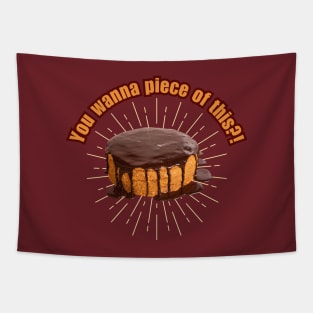 You Wanna Piece of This!? Funny Chocolate Cake Design Tapestry