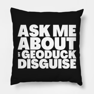 Ask Me About My Geoduck Disguise Pillow