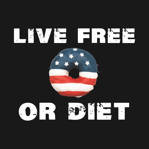 Live Free or Diet Live Free or Die by Ghost Of A Chance 