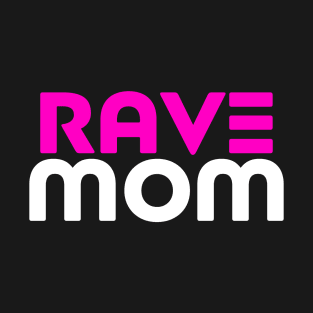 Rave Mom - Womens EDM DJ Music Festival T-Shirt