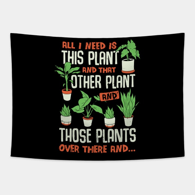 All I Need Is This Plant Gardening Gardener Gift Tapestry by Dolde08