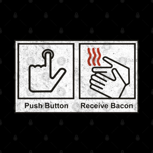 Push Button, Receive Bacon - bathroom sign by BodinStreet