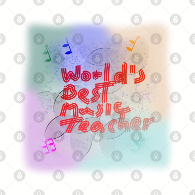 Worlds Best Music Teacher by designs-by-ann