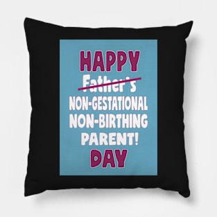 Happy non-gestational, non-birthing parent day Pillow