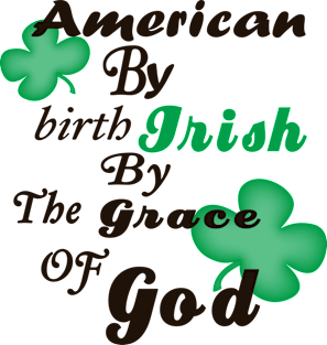 American by Birth, Irish by the Grace of God Magnet