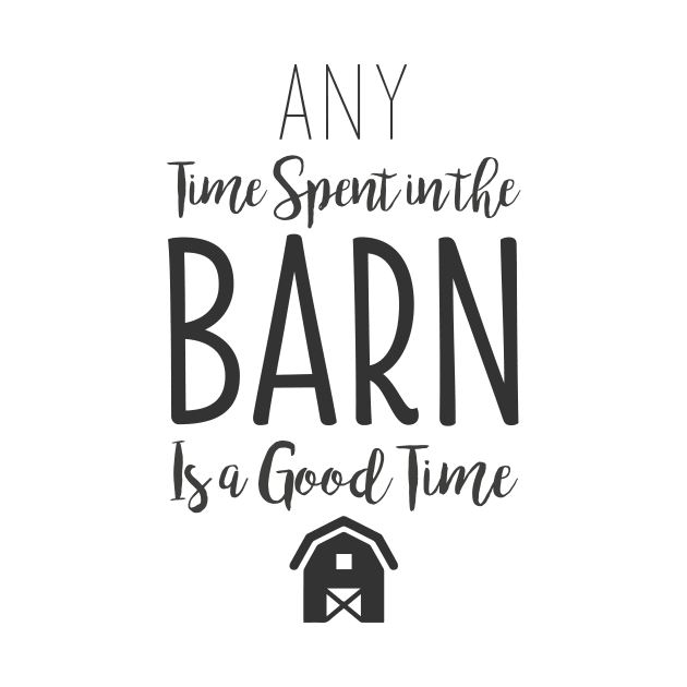 Fun Good Barn House Time Gift by Suniquin