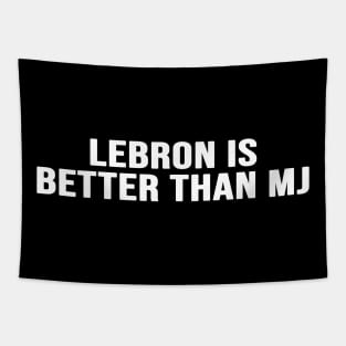 Lebron Is Better Than Mj Tapestry