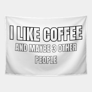I Like Coffee and Maybe 3 Other People! Tapestry