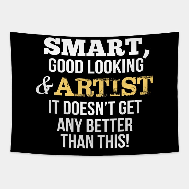 Artist Funny Gift - Smart,Good Looking Tapestry by divawaddle