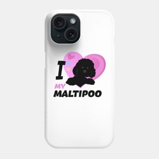 I Love My Maltipoo. Black Maltipoo Phone Case